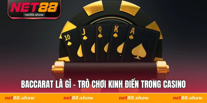 Baccarat là gì - Trò chơi kinh điển trong casino