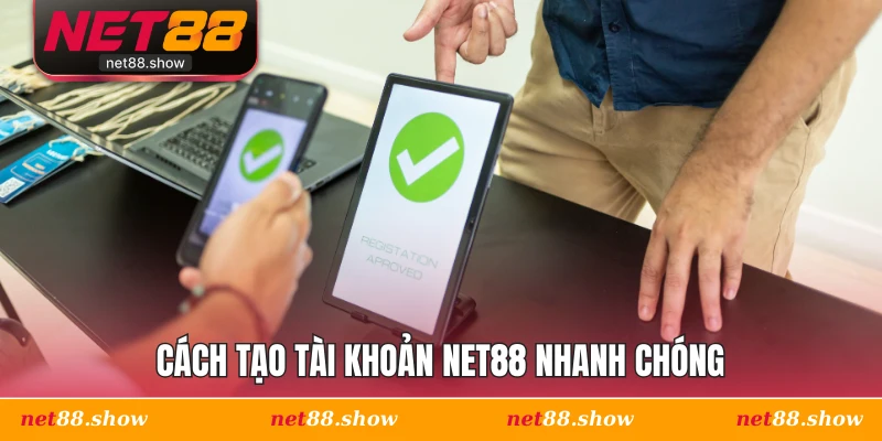 Cách tạo tài khoản Net88 nhanh chóng