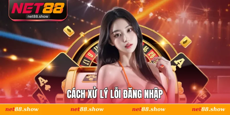 Cách xử lý lỗi đăng nhập