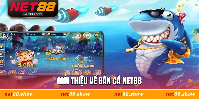 Giới thiệu về bắn cá Net88