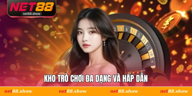 Kho trò chơi đa dạng và hấp dẫn