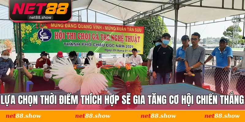 Lựa chọn thời điểm thích hợp sẽ gia tăng cơ hội chiến thắng