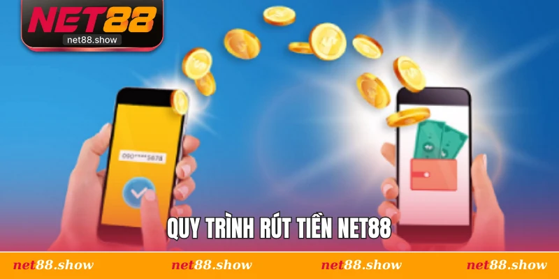 Quy trình rút tiền Net88