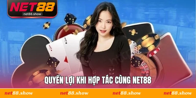 Quyền lợi khi hợp tác cùng Net88